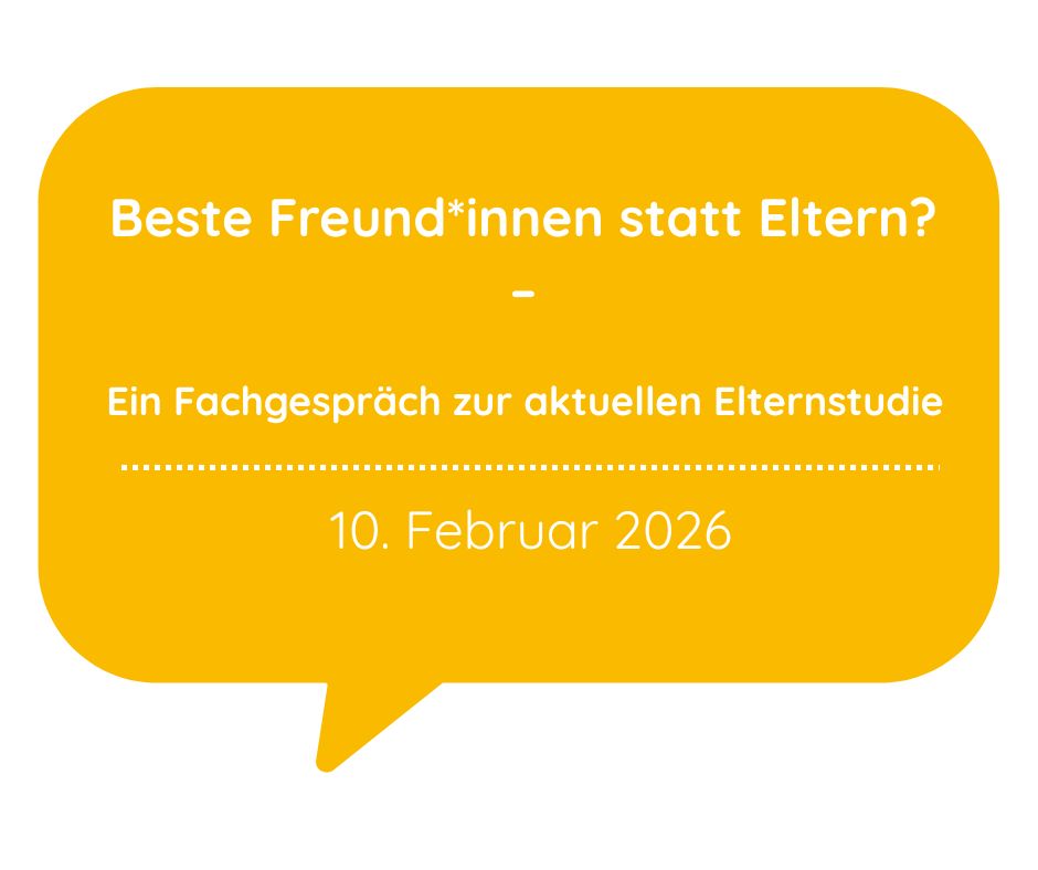 Beste Freund*innen statt Eltern? – Ein Fachgespräch zur aktuellen Elternstudie