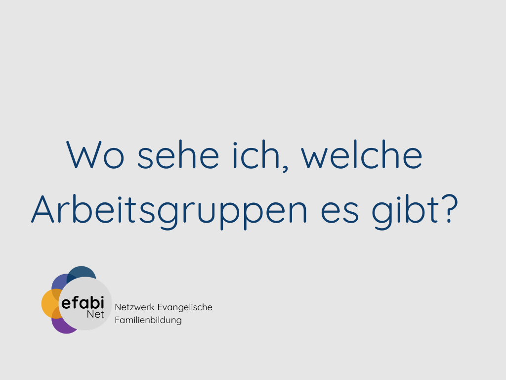 Wo sehe ich, welche Arbeitsgruppen es gibt?